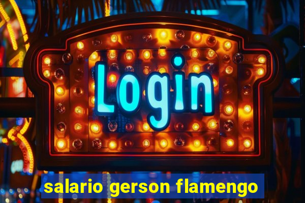 salario gerson flamengo